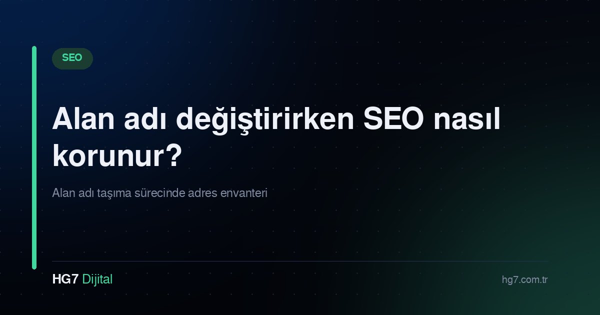 Alan adı değiştirirken SEO nasıl korunur?