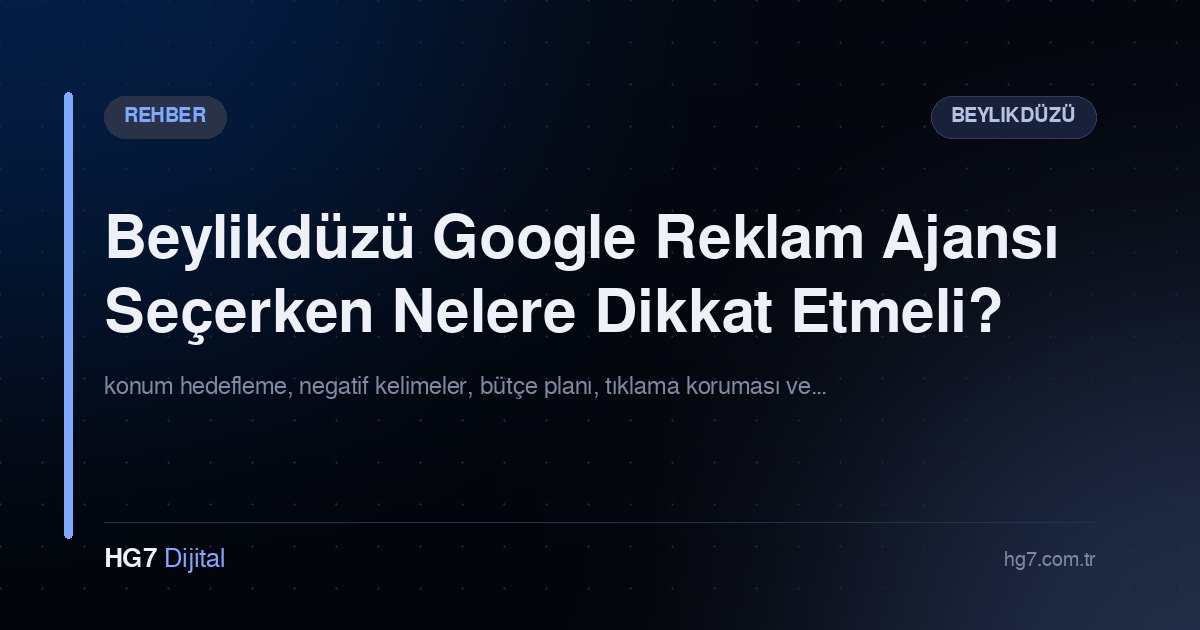 Beylikdüzü Google Reklam Ajansı Seçerken Nelere Dikkat Etmeli?