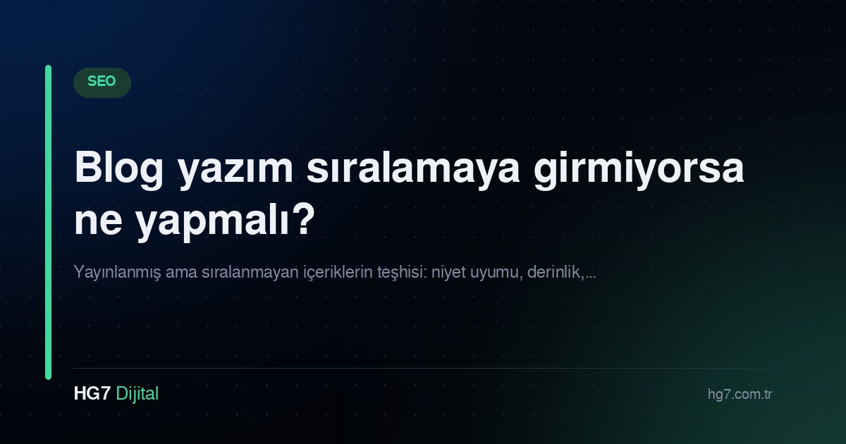 Blog yazım sıralamaya girmiyorsa ne yapmalı?