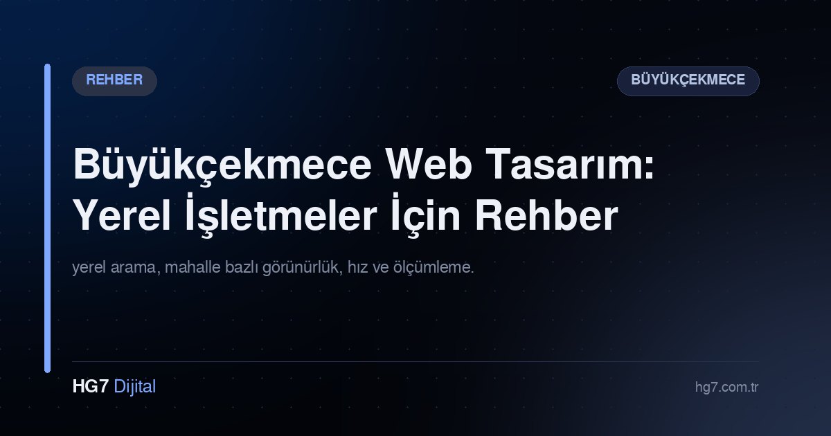 Büyükçekmece Web Tasarım: Yerel İşletmeler İçin Rehber