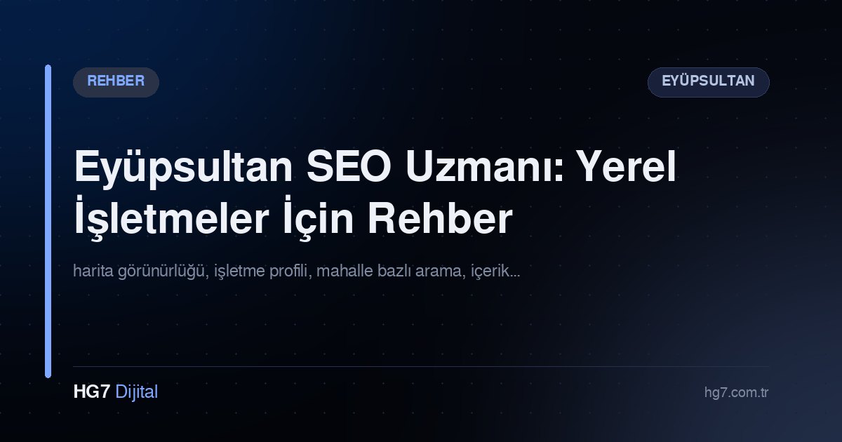 Eyüpsultan SEO Uzmanı: Yerel İşletmeler İçin Rehber