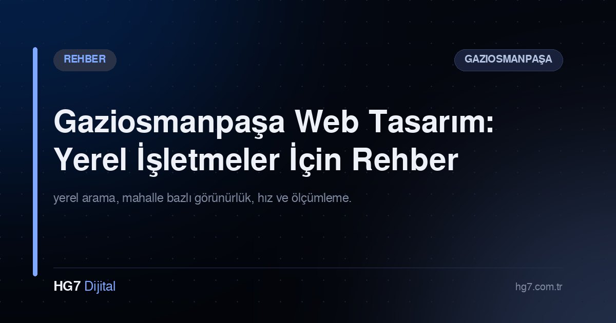 Gaziosmanpaşa Web Tasarım: Yerel İşletmeler İçin Rehber