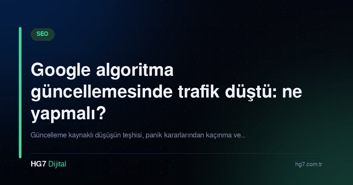Google algoritma güncellemesinde trafik düştü: ne yapmalı?