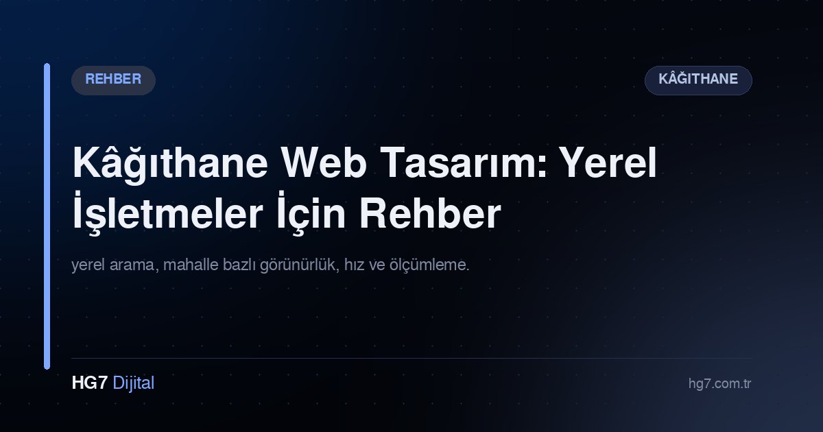 Kâğıthane Web Tasarım: Yerel İşletmeler İçin Rehber