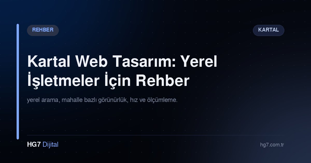 Kartal Web Tasarım: Yerel İşletmeler İçin Rehber