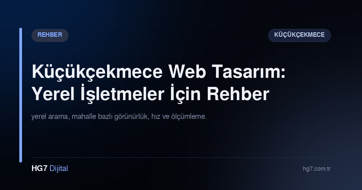 Küçükçekmece Web Tasarım: Yerel İşletmeler İçin Rehber