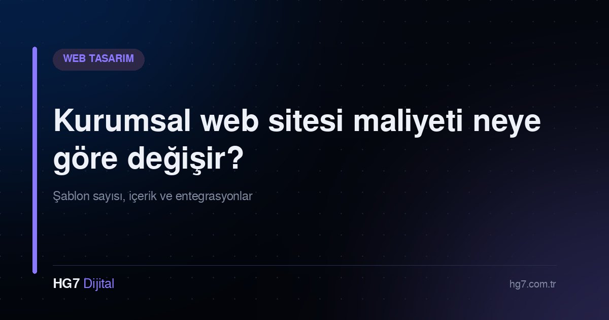 Kurumsal web sitesi maliyeti neye göre değişir?