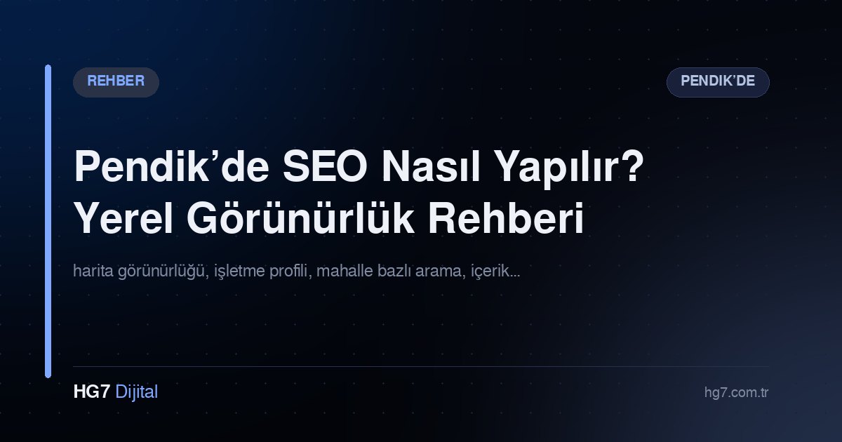 Pendik’de SEO Nasıl Yapılır? Yerel Görünürlük Rehberi
