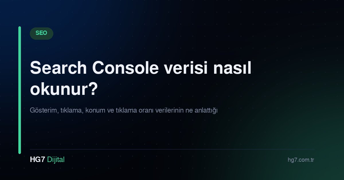Search Console verisi nasıl okunur?