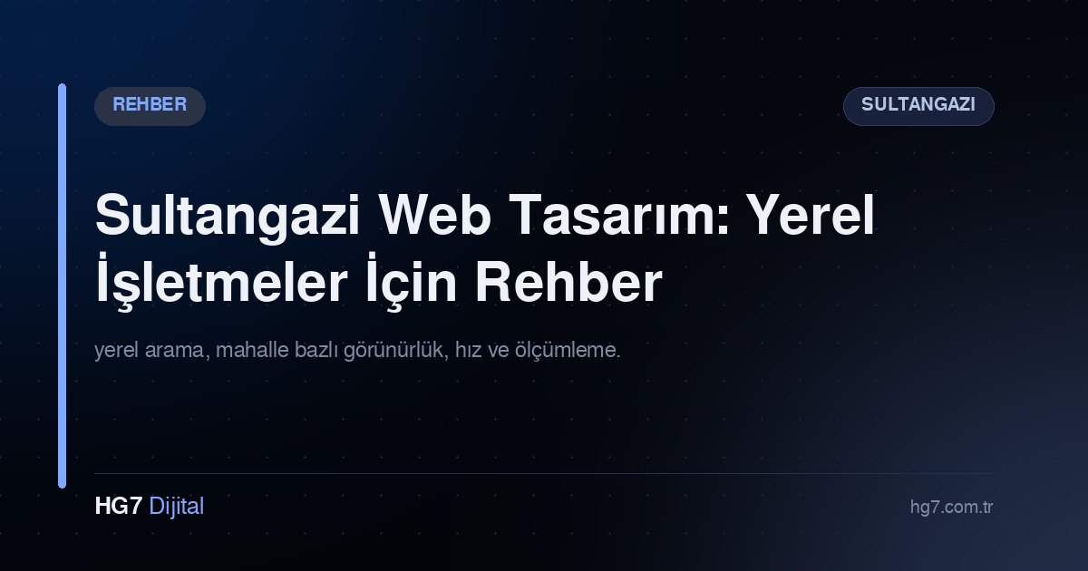 Sultangazi Web Tasarım: Yerel İşletmeler İçin Rehber