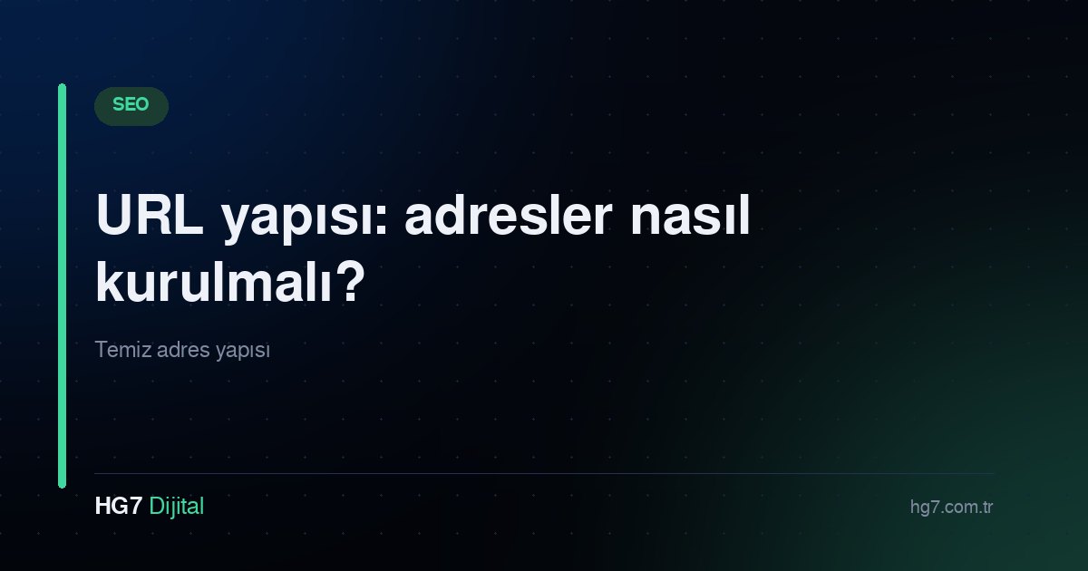 URL yapısı: adresler nasıl kurulmalı?
