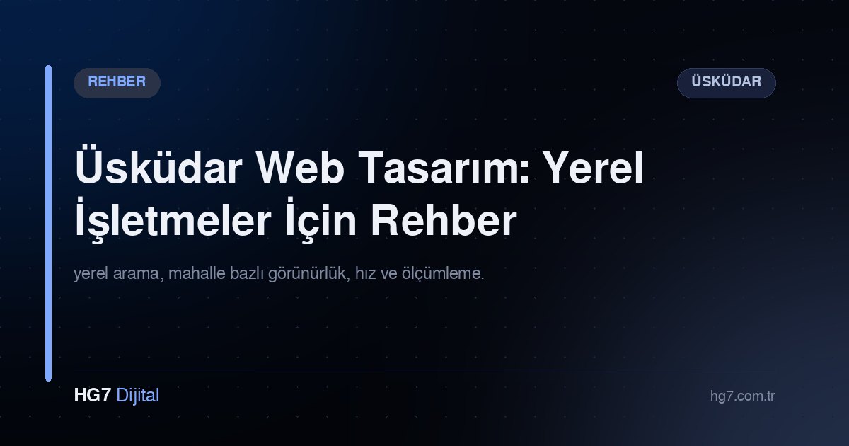 Üsküdar Web Tasarım: Yerel İşletmeler İçin Rehber
