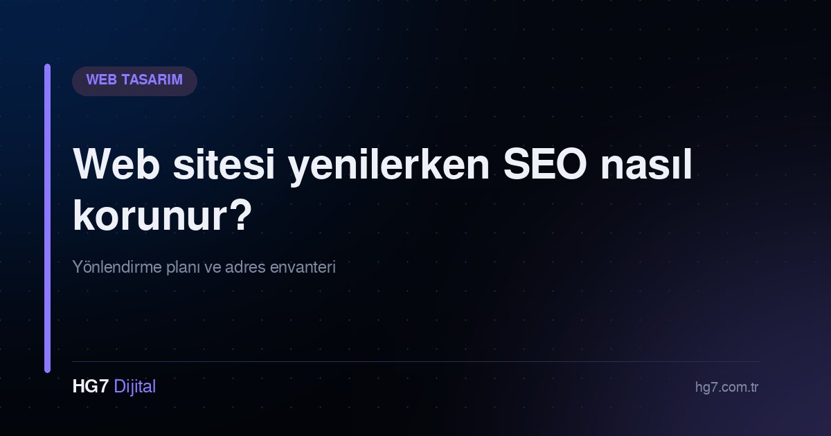 Web sitesi yenilerken SEO nasıl korunur?
