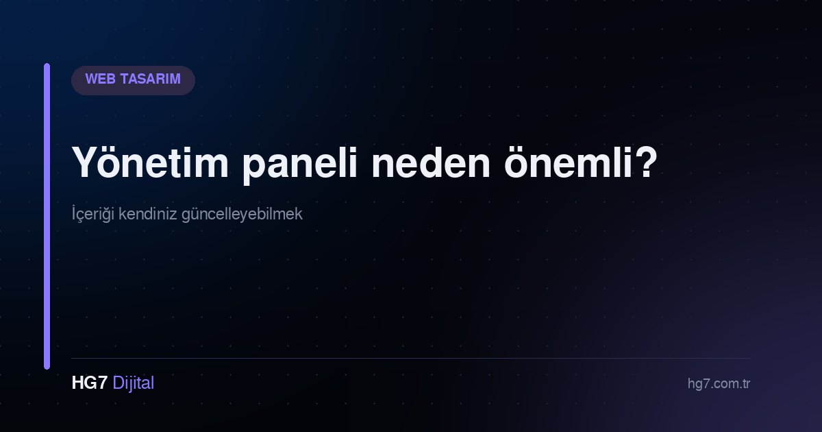 Yönetim paneli neden önemli? Kendi sitenizi yönetmek