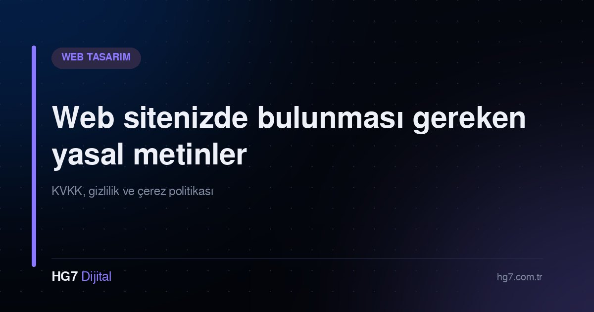 Web sitenizde bulunması gereken yasal metinler