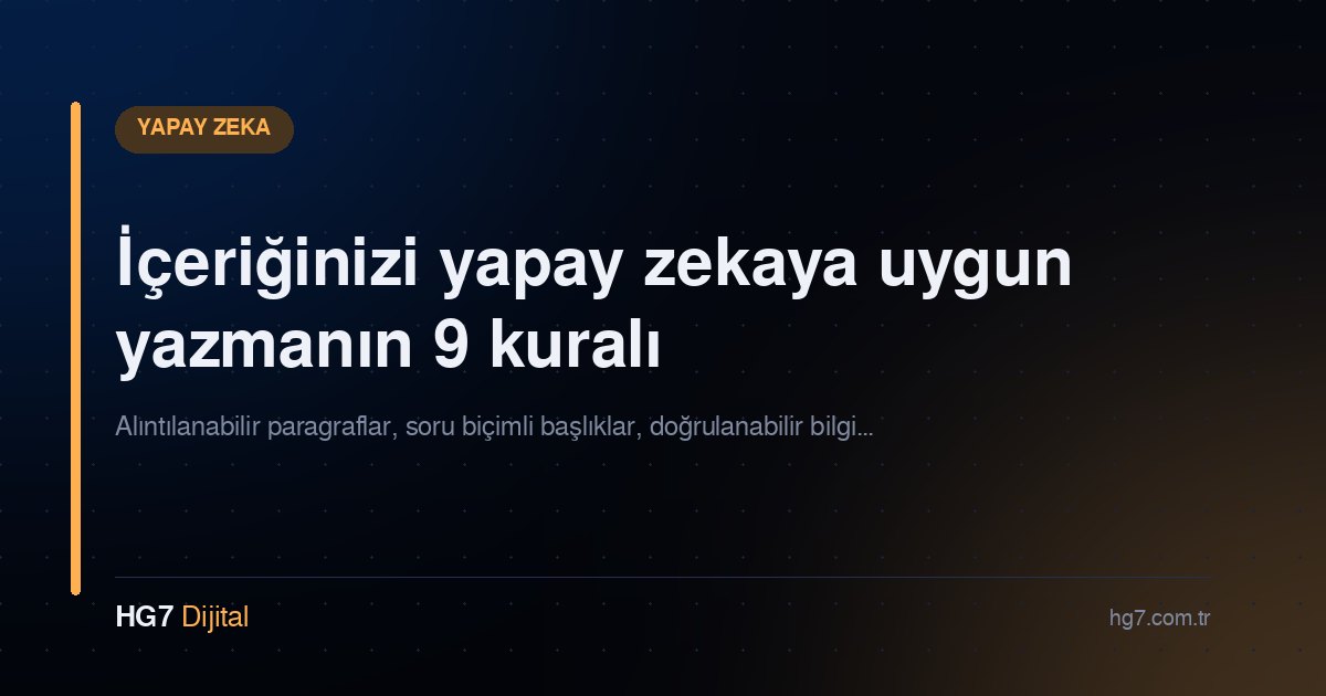 İçeriğinizi yapay zekaya uygun yazmanın 9 kuralı