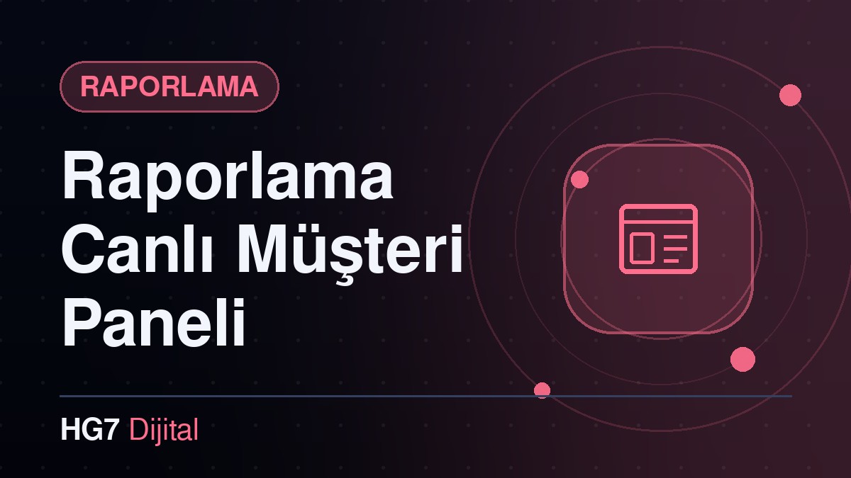 Raporlama Canlı Müşteri Paneli