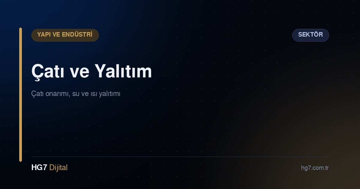 Çatı ve Yalıtım
